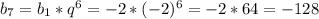 b_{7}=b_{1}*q^6=-2*(-2)^6=-2*64=-128