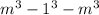 m^3-1^3-m^3