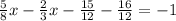 \frac{5}{8}x-\frac{2}{3}x-\frac{15}{12}-\frac{16}{12}=-1