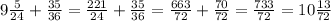 9\frac{5}{24}+\frac{35}{36}=\frac{221}{24}+\frac{35}{36}=\frac{663}{72}+\frac{70}{72}=\frac{733}{72}=10\frac{13}{72}