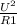 \frac{ U^{2} }{R1}