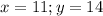 x=11;y=14