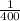 \frac{1}{400}