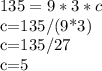 135=9*3*c&#10;&#10;c=135/(9*3)&#10;&#10;c=135/27&#10;&#10;c=5