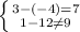 \left \{ {{3-(-4)=7} \atop {1-12 \neq 9} \right.