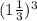 (1\frac{1}{3})^{3}