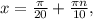 x= \frac{ \pi }{20} + \frac{ \pi n}{10} ,