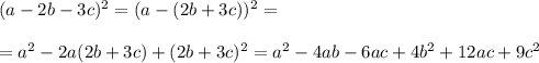 (a-2b-3c)^2=(a-(2b+3c))^2=\\\\=a^2-2a(2b+3c)+(2b+3c)^2=a^2-4ab-6ac+4b^2+12ac+9c^2