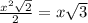 \frac{x^2 \sqrt{2} }{2} =x \sqrt{3}