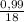 \frac{0,99}{18}