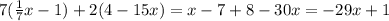 7(\frac{1}{7}x-1)+2(4-15x)=x-7+8-30x=-29x+1