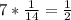 7 *\frac{1}{14} = \frac{1}{2}