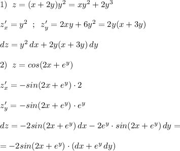 1)\; \; z=(x+2y)y^2=xy^2+2y^3\\\\z'_{x}=y^2\; \; ;\; \; z'_{y}=2xy+6y^2=2y(x+3y)\\\\dz=y^2\, dx+2y(x+3y)\, dy\\\\2)\; \; z=cos(2x+e^{y})\\\\z'_{x}=-sin(2x+e^{y})\cdot 2\\\\z'_{y}=-sin(2x+e^{y})\cdot e^{y}\\\\dz=-2sin(2x+e^{y})\, dx-2e^{y}\cdot sin(2x+e^{y})\, dy=\\\\=-2sin(2x+e^{y})\cdot(dx+e^{y}\, dy)