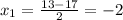 x_1= \frac{13-17}{2}=-2