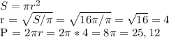 S = \pi r ^{2}&#10;&#10;r = \sqrt{S/\pi} = \sqrt{16\pi/\pi} = \sqrt{16} = 4&#10;&#10;P = 2\pi r = 2\pi*4 = 8\pi = 25,12