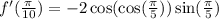 f'(\frac{\pi}{10})=-2\cos(\cos(\frac{\pi}{5}))\sin(\frac{\pi}{5})