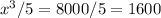 x^3/5=8000/5=1600