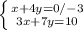 \left\{{{x+4y=0/-3}\atop{3x+7y=10}}\right.