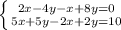 \left\{{{2x-4y-x+8y=0}\atop{5x+5y-2x+2y=10}}\right.