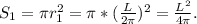 S_1= \pi r_{1}^2= \pi *(\frac{L}{2 \pi })^2= \frac{L^2}{4\pi}.