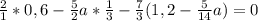 \frac{2}{1}*0,6-\frac{5}{2}a*\frac{1}{3}-\frac{7}{3}(1,2-\frac{5}{14}a)=0