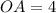 OA = 4