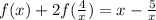 f(x) + 2f(\frac{4}{x}) = x - \frac{5}{x}