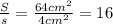 \frac{S}{s} = \frac{64 cm^2}{4 cm^2} = 16