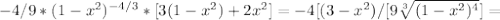 -4/9*(1-x^2) ^{-4/3} *[3(1-x^2)+2x^2]=-4[(3-x^2)/[9 \sqrt[3]{(1-x^2)^4} ]=