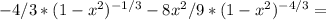 -4/3*(1-x^2) ^{-1/3} -8x^2/9*(1-x^2) ^{-4/3} =