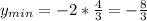 y_{min} = -2 * \frac{4}{3} = - \frac{8}{3}