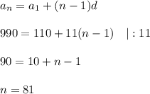 a_n=a_1+(n-1)d\\ \\ 990=110+11(n-1)~~~|:11\\ \\ 90=10+n-1\\ \\ n=81