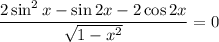 \dfrac{2\sin^2x-\sin2x-2\cos2x}{\sqrt{1-x^2}}=0