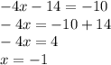 -4x-14=-10\\-4x=-10+14\\-4x=4\\x=-1