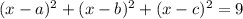 (x-a)^{2} + (x-b)^{2} + (x-c)^{2} = 9