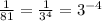 \frac{1}{81}= \frac{1}{3^4}=3^{-4}