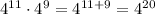 4^{11}\cdot 4^9=4^{11+9}=4^{20}