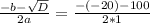 \frac{-b- \sqrt{D} }{2a} = \frac{-(-20)-100}{2*1}