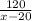 \frac{120}{x-20}