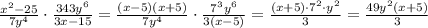 \frac{x^2-25}{7y^4} \cdot \frac{343y^6}{3x-15} = \frac{(x-5)(x+5)}{7y^4} \cdot \frac{7^3y^6}{3(x-5)} = \frac{(x+5)\cdot 7^2\cdot y^2}{3} = \frac{49y^2(x+5)}{3}