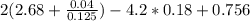 2(2.68+ \frac{0.04}{0.125} )-4.2*0.18+0.756
