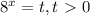 8^{x} =t, t\ \textgreater \ 0