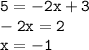 \tt 5=-2x+3\\ -2x=2\\ x=-1