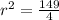 r^2= \frac{149}{4}