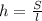 h= \frac{S}{l}