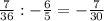 \frac{7}{36} : -\frac{6}{5} = -\frac{7}{30}