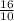 \frac{16}{10}