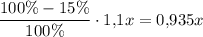 \dfrac{100\%-15\%}{100\%}\cdot1{,}1x=0{,}935x