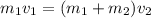 m_1v_1=(m_1+m_2)v_2