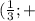 ( \frac{1}{3};+